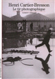 Henri Cartier-Bresson : le tir photographique
