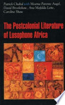 The postcolonial literature of Lusophone Africa