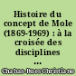 Histoire du concept de Mole (1869-1969) : à la croisée des disciplines physique et chimie