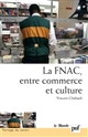 La FNAC, entre commerce et culture : Parcours d entreprise, parcours d employés