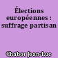Élections européennes : suffrage partisan