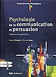 Psychologie de la communication et persuasion : théories et applications
