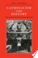 Catholicism and history : the opening of the Vatican archives
