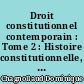 Droit constitutionnel contemporain : Tome 2 : Histoire constitutionnelle, la Ve République