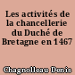 Les activités de la chancellerie du Duché de Bretagne en 1467