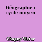 Géographie : cycle moyen