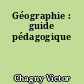 Géographie : guide pédagogique