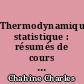 Thermodynamique statistique : résumés de cours et problèmes résolus