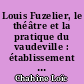 Louis Fuzelier, le théâtre et la pratique du vaudeville : établissement et jalons d'analyse d'un corpus