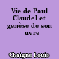 Vie de Paul Claudel et genèse de son œuvre