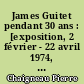 James Guitet pendant 30 ans : [exposition, 2 février - 22 avril 1974, Musée des arts décoratifs : catalogue