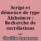 Script et démence de type Alzheimer : Recherche de corrélations entre script, mémoire sémantique et résolution de problèmes