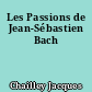 Les Passions de Jean-Sébastien Bach