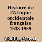 Histoire de l'Afrique occidentale française 1638-1959