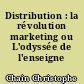 Distribution : la révolution marketing ou L'odyssée de l'enseigne