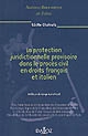 La protection juridictionnelle provisoire dans le procès civil en droits français et italien