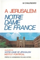 À Jérusalem, Notre-Dame de France : 1882-1970 : aujourd'hui Notre-Dame de Jérusalem, Institut pontifical, 1978 : essai