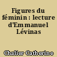Figures du féminin : lecture d'Emmanuel Lévinas