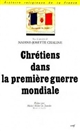 Chrétiens dans la Première Guerre mondiale : actes des Journées tenues à Amiens et à Péronne, les 16 mai et 22 juillet 1992