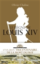 Le règne de Louis XIV