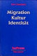 Migration, Kultur, Identität : deutsche Übersetzung von Gudrun Schmidt und Jürgen Freudl
