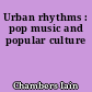 Urban rhythms : pop music and popular culture