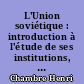 L'Union soviétique : introduction à l'étude de ses institutions, 2e édition revue et augmentée, par Henri Chambre,..