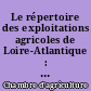 Le répertoire des exploitations agricoles de Loire-Atlantique : 10 années d'agriculture et perspectives : résultats par canton