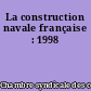 La construction navale française : 1998