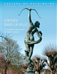 Statues dans la ville : un musée à ciel ouvert en Centre-Val de Loire