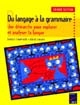 Du langage à la grammaire : une démarche pour explorer et analyser la langue : GS