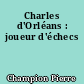 Charles d'Orléans : joueur d'échecs