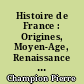 Histoire de France : Origines, Moyen-Age, Renaissance : [I] : La Galerie des Rois