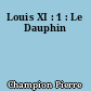 Louis XI : 1 : Le Dauphin