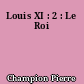 Louis XI : 2 : Le Roi