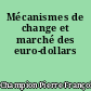 Mécanismes de change et marché des euro-dollars