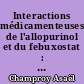 Interactions médicamenteuses de l'allopurinol et du febuxostat : étude descriptive dans la base nationale de pharmacovigilance française de 1984 à 2016