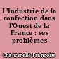 L'Industrie de la confection dans l'Ouest de la France : ses problèmes d'emploi