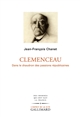 Clemenceau : Dans le chaudron des passions républicaines