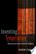 Inventing temperature : measurement and scientific progress