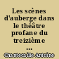 Les scènes d'auberge dans le théâtre profane du treizième siècle français