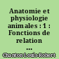 Anatomie et physiologie animales : 1 : Fonctions de relation : 1