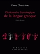 Dictionnaire étymologique de la langue grecque : histoire des mots