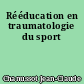 Rééducation en traumatologie du sport