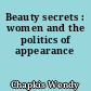 Beauty secrets : women and the politics of appearance