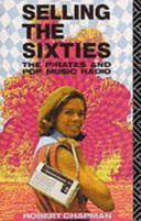 Selling the sixties : the pirates and pop music radio