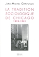La tradition sociologique de Chicago : 1892-1961