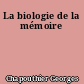 La biologie de la mémoire
