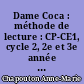 Dame Coca : méthode de lecture : CP-CE1, cycle 2, 2e et 3e année : suivi de Dame Coca : cahier d'exercices : CP, cycle 2, 2e année