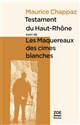 Testament du Haut-Rhône : suivi de Les maquereaux des cimes blanches